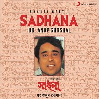Dr. Anup Ghoshal – Sadhana (Bhakti Geeti)
