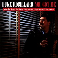 Duke Robillard, The Pleasure Kings, Dr. John, Ron Levy – You Got Me