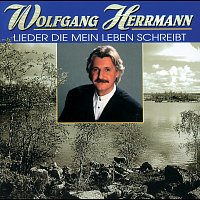 Wolfgang Herrmann – Lieder die mein Leben schreibt
