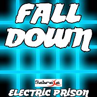 Electric Prison – Fall Down - Electric Prisons Remake Version of Will.i.am & Miley Cyrus