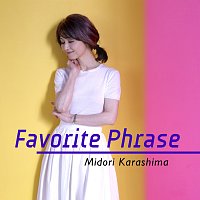 Midori Karashima – Favorite Phrase