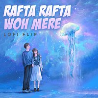 Rafta Rafta Woh Mere [Lofi Flip]