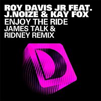 Roy Davis Jr – Enjoy The Ride (feat. J. Noize & Kaye Fox) [James Talk & Ridney Remix]