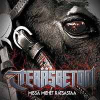 Terasbetoni – Missa miehet ratsastaa