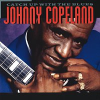 Johnny Copeland – Catch Up With The Blues