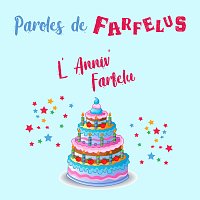 Paroles de Farfelus – L'anniv' Farfelu