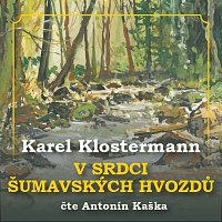 Antonín Kaška – Klostermann: V srdci šumavských hvozdů
