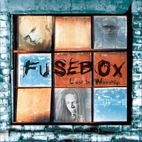 Fusebox – Lost In Worship