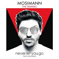 Mosimann – Never Let You Go (feat. Joe Cleere) [Remixes]