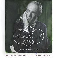 Jonny Greenwood – Phantom Thread (Original Motion Picture Soundtrack)