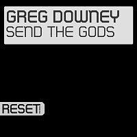Greg Downey – Send The Gods