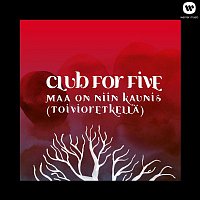 Club For Five – Maa on niin kaunis