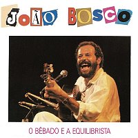 Joao Bosco – O Bebado E O Equilibrista