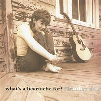 Shanley Del – What's a Heartache For?