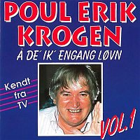 Poul Erik Krogen – A De' Ik' Engang Lovn Vol. 1