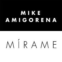 Mike Amigorena – Mírame