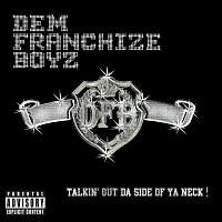 Dem Franchize Boyz – Talkin' Out Da Side Of Ya Neck