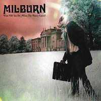 Milburn – What Will You Do (When The Money Goes) [eSingle]