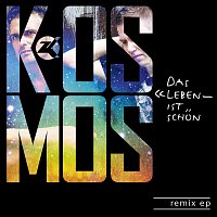 Kosmos – Das Leben Ist Schön Remix EP
