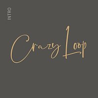 Crazy Loop – Intro