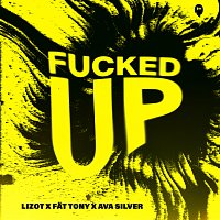 LIZOT, FAT TONY, Ava Silver – Fucked Up