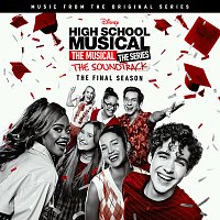 Cast of High School Musical: The Musical: The Series, Disney – High School Musical: The Musical: The Series [Original Soundtrack/The Final Season]