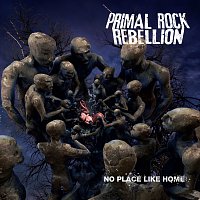Primal Rock Rebellion – No Place Like Home