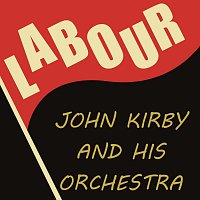 John Kirby, His Orchestra – Labour