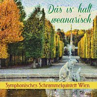 Symphonisches Schrammelquintett Wien – Das is halt weanarisch