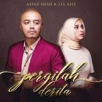 Asfan Shah, Lia Aziz – Pergilah Derita [Lia Aziz Verse]