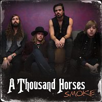 A Thousand Horses – Smoke