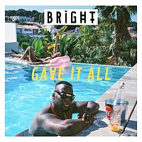 Bright – Gave It All