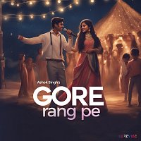 Ashok Singh – Gore Rang Pe