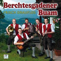 Berchtesgadener Buam – Frisch drauflos
