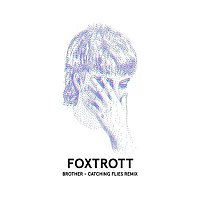 FOXTROTT – Brother [Catching Flies Remix]