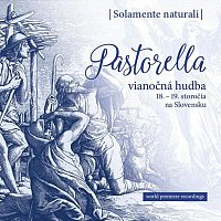 Solamente naturali – Pastorella - vianočná hudba 18. - 19. storočia na Slovensku (Digibook) CD