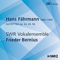 SWR Vokalensemble Stuttgart, Frieder Bernius – Fahrmann: Motetten Op. 34, 45, 56