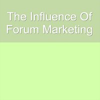 The Influence of Forum Marketing