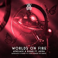 Afrojack, R3HAB, Au/Ra – Worlds On Fire [Afrojack & R3HAB vs Vion Konger VIP Remix]