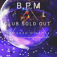 B P M, Bmonde – Club Sold Out (feat. Bmonde) [Bmonde Club Mix]