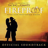 Original Motion Picture Soundtrack – Fireproof Original Motion Picture Soundtrack