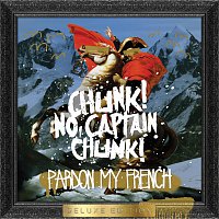 Chunk! No, Captain Chunk! – Pardon My French [Deluxe Edition]