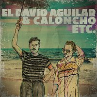 El David Aguilar, Caloncho – Etc.