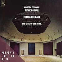 Morton Feldman: Rothko Chapel / For Frank O'Hara / The King of Denmark