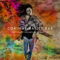 Corinne Bailey Rae – The Heart Speaks In Whispers [Deluxe]