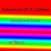 Saxtribution – Adventure of a Lifetime (Saxophone Cover)