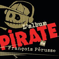 Francois Pérusse – L'album pirate