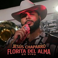 Jesús Chaparro – Florita Del Alma [En Vivo]