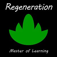Master of Learning – Regeneration
