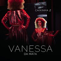 Vanessa Da Mata – Caixinha 2 (Ao Vivo)